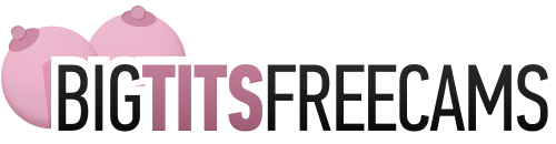 BIG TITS FREE CAMS